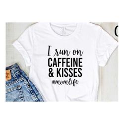 I run on caffeine and kisses SVG, Momlife Svg , Mom Svg, Mom saying Svg, Mom Quote Svg, Cricut, Silhouette Cut Files