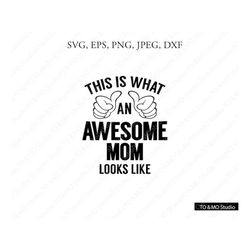 Awesome Mom SVG, Awesome Mom Svg, Mom Svg, Awesome Mom cut file Svg, Awesome Mom Clipart, Cricut, Silhouette Cut Files