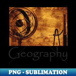 Geography - High-Quality PNG Sublimation Download - Unleash Your Inner Rebellion