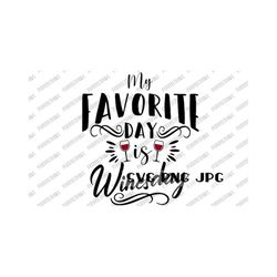 My Favorite Day is Winesday SVG, Funny Wine Digital Cut File, Sublimation, Printable, Instant Download svg png jpg