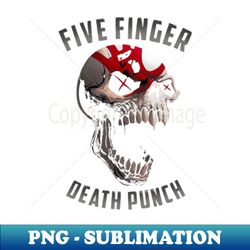 Five finger death Punch - PNG Sublimation Digital Download - Capture Imagination with Every Detail