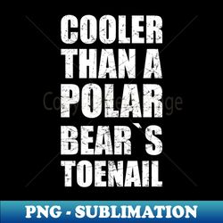 Outkast Cooler Than A Poolar Bears Teanail - Exclusive Sublimation Digital File - Revolutionize Your Designs