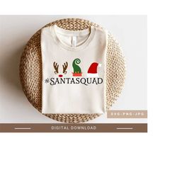 Santa Squad Svg, Santa Hat Svg, Reindeer Svg,Christmas Quote svg,Christmas Shirt Svg for Cricut,Kids Christmas Svg,svg,png,Instant Download.