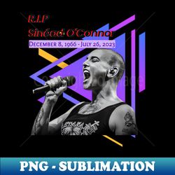 RIP Sinead OConnor Rest In Peace Sinead OConnor Irish Singer Legend - Exclusive PNG Sublimation Download - Defying the Norms