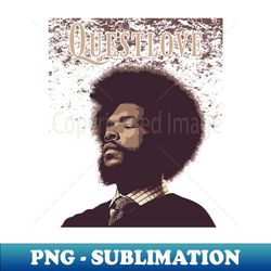 Questlove - Premium PNG Sublimation File - Boost Your Success with this Inspirational PNG Download