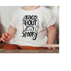 Taco 'Bout Spooky SVG,spooky taco shirt,Halloween Taco Spooky svg,svg file for shirt kids and adults,file for cricut, instant download.