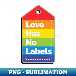 Love has no labels - Artistic Sublimation Digital File - Revolutionize Your Designs