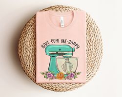 Bake Some One Happy Shirt Png, Kitchen Shirt Png, Funny Baking T-Shirt Png, Cook Shirt Png for Kitchen Lovers, Cute Gift