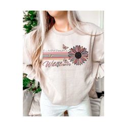 Wildflower png, In a Field Of Roses she is a Wildflower, Sublimation downloads, Boho png designs, Boho Sublimation, Retro PNG Sublimations