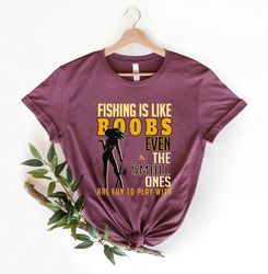 Fishing Is Like Boobs Shirt Png, Fishing lover, Cute Fishing quote Shirt Png, Sport Fun to Play With Shirt Png Angler Hu