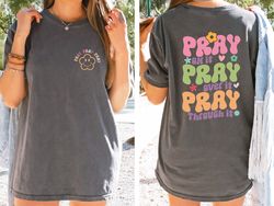 Retro Floral Christian Comfort Colors Shirt, Front  Back Tee, Pray on it Pray over it Pray through it Tee
