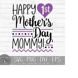 Happy 1st Mother's Day Mommy - Instant Digital Download - svg, png, dxf, and eps files included! Girl, Purple & Black