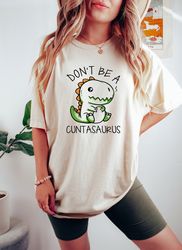 Don't Be Cuntasaurus Shirt, Funny Dinosaur Shirt, Sarcastic Dinosaur Shirt, Dinosaur Costume, Dinosaur Theme Birthday