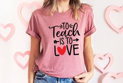 Teacher Valentines  day Shirt Png, To Teach is To Love Shirt Png, Field Trip Shirt Png, Teacher Tee Teacher Gift Teacher