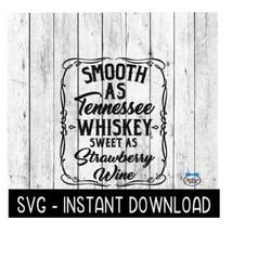 Smooth As Tennessee Whiskey SVG, Whiskey Glass SVG, SVG File, Instant Download, Cricut Cut Files, Silhouette Cut Files, Download, Print