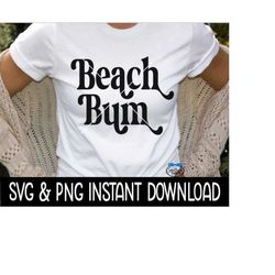 Beach Bum SVG, Summer SVG, Beach Bum PNG, SvG Files Instant Download, Cricut Cut Files, Silhouette Cut Files, Download, Print