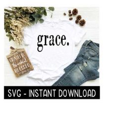 Grace SVG, Tee Shirt SVG Files, Wine Glass SVG, Instant Download, Cricut Cut Files, Silhouette Cut Files, Download, Print
