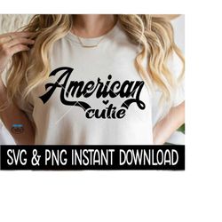 American Cutie SVG, PNG File, Tee Shirt SVG Instant Download, Cricut Cut File, Silhouette Cut File, Download, Print