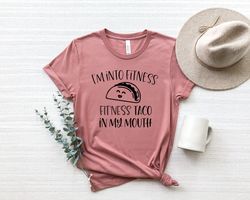 Im Into Fitness Fitness Taco in My Mouth Shirt Png, Taco TShirt Pngs, Foodie Gift , Mexican Food Lover,Fitness Shirt Png