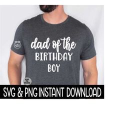 Dad Of The Birthday Boy SVG, Birthday Tee Shirt SVG Files, SVG Instant Download, Cricut Cut Files, Silhouette Cut Files, Download, Print