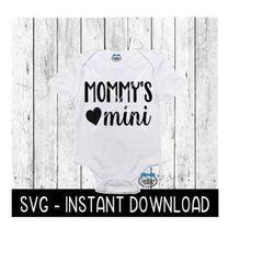 Mommy's Mini SVG, Baby Bodysuit SVG Files, Instant Download, Cricut Cut Files, Silhouette Cut Files, Download, Print