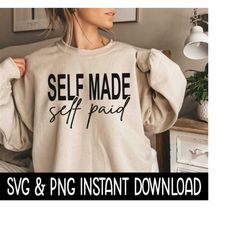 Self Made Self Paid SVG, Self Made Self Paid PNG Tee SVG File, Tee Shirt SvG Instant Download, Cricut Cut File, Silhouette Cut Files, Print