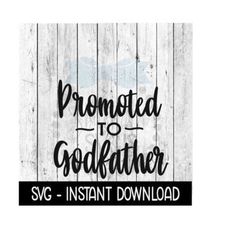 Promoted To Godfather SVG, New Baby SVG, SVG Files Instant Download, Cricut Cut Files, Silhouette Cut Files, Download, Print