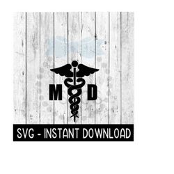 MD Caduceus Medical Symbol SVG, Emergency Symbol SVG Files, Instant Download, Cricut Cut Files, Silhouette Cut Files, Download, Print