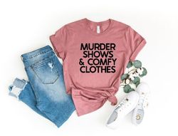 Murder Shows & Comfy Clothes Shirt Png, Criminal Minds Shirt Png, Aaron Hernandez Shirt Png, True Crime Shirt Png, True