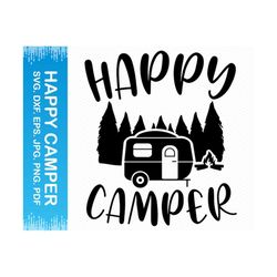 Happy Camper svg, Camping svg Camper svg, Camper clipart, Happy camper png, Adventure svg Summer svg, Camp svg, Cricut svg silhouette svg