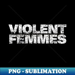 Violent Femmes Vintage - Elegant Sublimation PNG Download - Perfect for Sublimation Art
