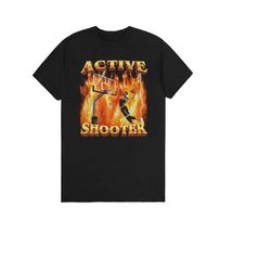 active shooter t-shirt , funny meme t-shirt , unisex t-shirt , basketball tee, gift for him.