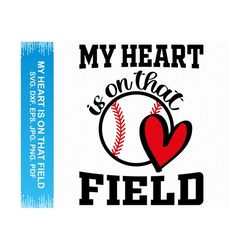 My heart is on that field svg, Baseball svg, Baseball mom svg, Baseball png files, Baseball mom png, Baseball fan svg, Cricut svg silhouette