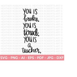 Broke Tired Teacher SVG, Teacher SVG, School SVG, Teach Svg, Back to School svg, Teacher Gift svg, Teacher Shirt svg, Cr