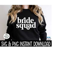 Bride Squad SVG, Bride Squad PNG, Bridal Party Quotes SvG Instant Download, Cricut Cut Files, Silhouette Cut Files, Print