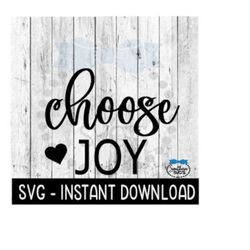 Choose Joy SVG, Inspirational Farmhouse Sign SVG Files, Instant Download, Cricut Cut Files, Silhouette Cut Files, Download, Print