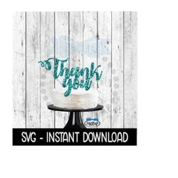 Cake Topper SVG File, Thank You Cupcake Topper SVG, Instant Download, Cricut Cut Files, Silhouette Cut Files, Download, Print