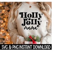 Holly Jolly Mama Christmas SVG, Christmas PNG, Christmas Tee Shirt SvG Instant Download, Cricut Cut File, Silhouette Cut File Download Print