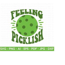 Feeling Picklish SVG, Pickleball Shirt SVG, Pickleball Mama svg, I Love Pickleball svg, Sports svg, Cut Files for Cricut