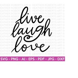 Live Laugh Love Svg, Positive quotes svg, Life quote svg, Shirt design svg, Spring Quotes, Cut File Cricut, Hand-Lettere