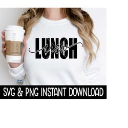 Lunch Crew SVG, Lunch Crew PNG, Lunch Crew Tee SvG, Lunch Crew Tee Shirt SVG Instant Download, Cricut Cut Files, Silhouette Cut Files, Print