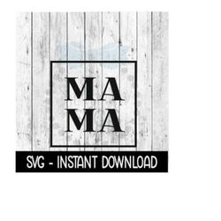 Mama In Square SVG, Mothers Day SVG Files, Instant Download, Cricut Cut Files, Silhouette Cut Files, Download, Print