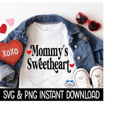 Mommy's Sweetheart Valentine's Day PnG, Kids Valentine's Day Tee Shirt SVG, Instant Download, Cricut Cut Files, Silhouette Cut Files, Print