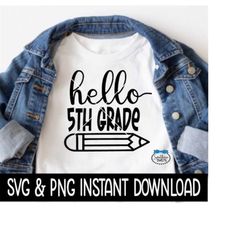 Hello 5th Grade SVG, Hello Fifth Grade PNG, SVG Files Instant Download, Cricut Cut Files, Silhouette Cut Files, Download, Print