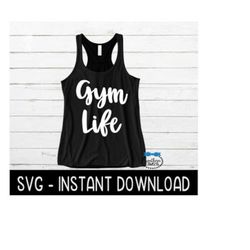 Gym Life SVG, Workout SVG File, Exercise Tee SVG, Instant Download, Cricut Cut Files, Silhouette Cut Files, Download