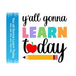 You all Gonna Learn Today svg, School svg Teacher svg, Teaching svg, Teacher shirt svg, School shirt svg, Cricut svg silhouette svg clipart