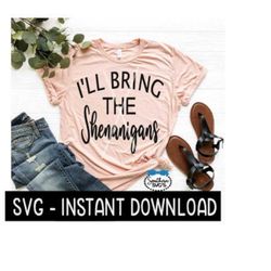I'll Bring The Shenanigans SVG, Funny Wine, Tee Shirt SVG File, Instant Download, Cricut Cut Files, Silhouette Cut Files, Download, Print