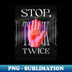 Stop then think twice - Retro 3D figure - PNG Transparent Sublimation File - Bold & Eye-catching