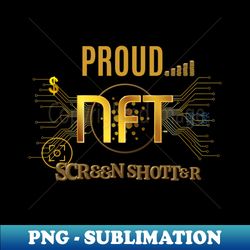 Proud Nft Screenshotter - Retro PNG Sublimation Digital Download - Stunning Sublimation Graphics