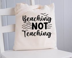 Beaching Not Teaching Bag, Summer Beach Teacher Bag, Teacher Gift Cotton Bag, Teacher Summer Bag, Teacher Tote Bag, Teac